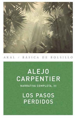 «Los pasos perdidos», Alejo Carpentier (Akal, 2009)