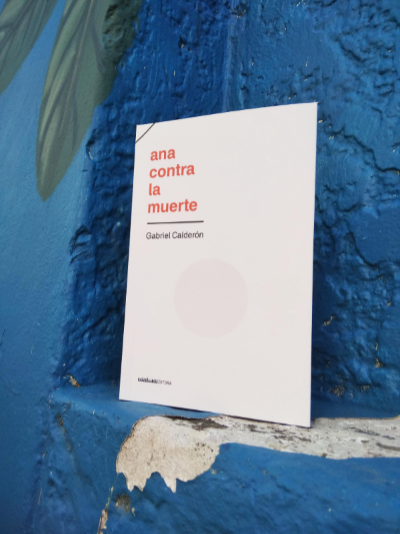 Presentación del libro «Ana contra la muerte», de Gabriel Calderón
