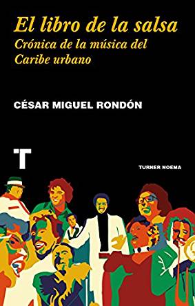 «El libro de la salsa», César Miguel Rondón (Turner, 2017)