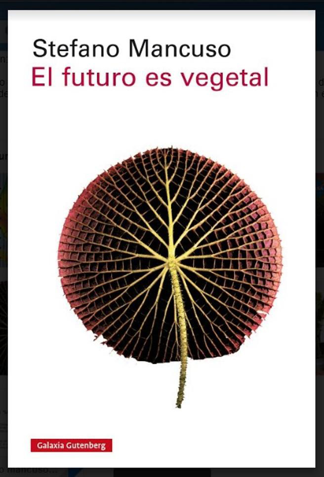 «El futuro es vegetal», de Stefano Mancuso (Galaxia Gutemberg, 2017)