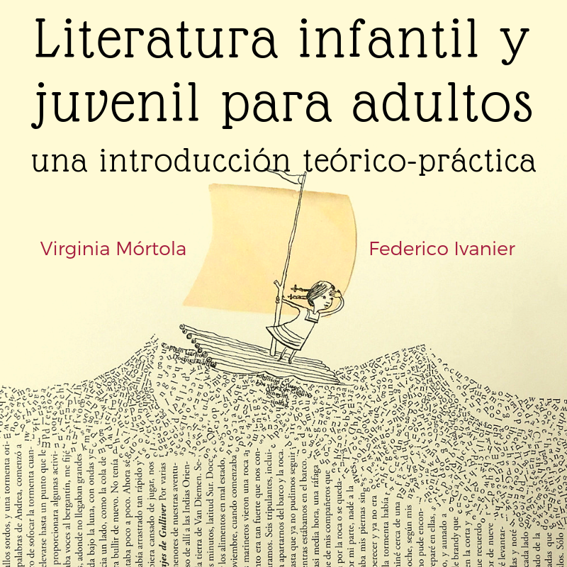 Literatura infantil y juvenil para adultos a cargo de Virginia Mórtola y Federico Ivanier.
