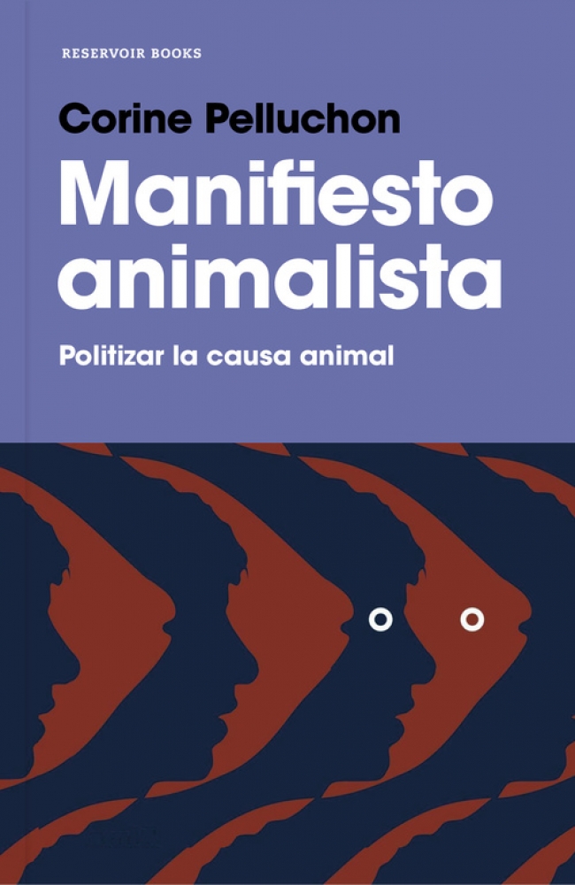 «Manifiesto animalista», de Corine Pelluchon (Reservoir Books, 2017)
