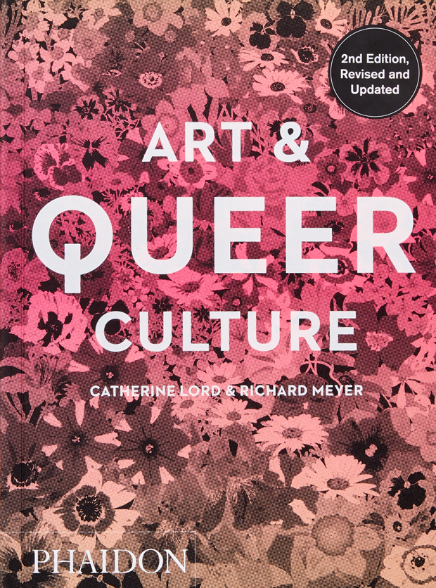 «Art and Queer Culture», Catherine Lord and Richard Meyer (Phaidon, 2019)