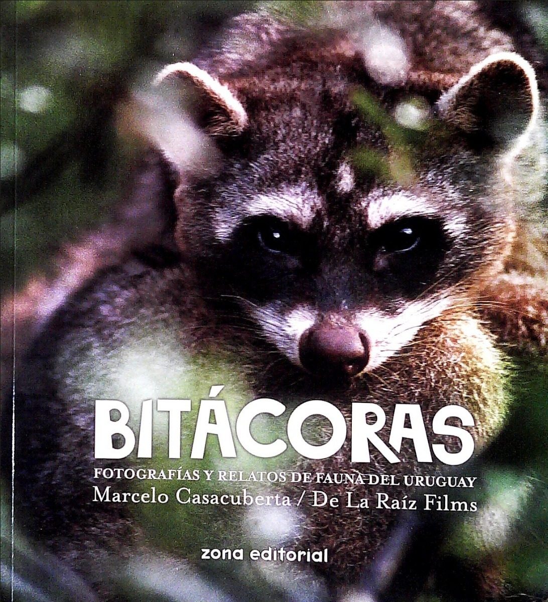«Bitácoras. Fotografías y relatos de fauna del Uruguay», de Marcelo Casacuberta y De La Raíz Films (Zona editorial, 2019).