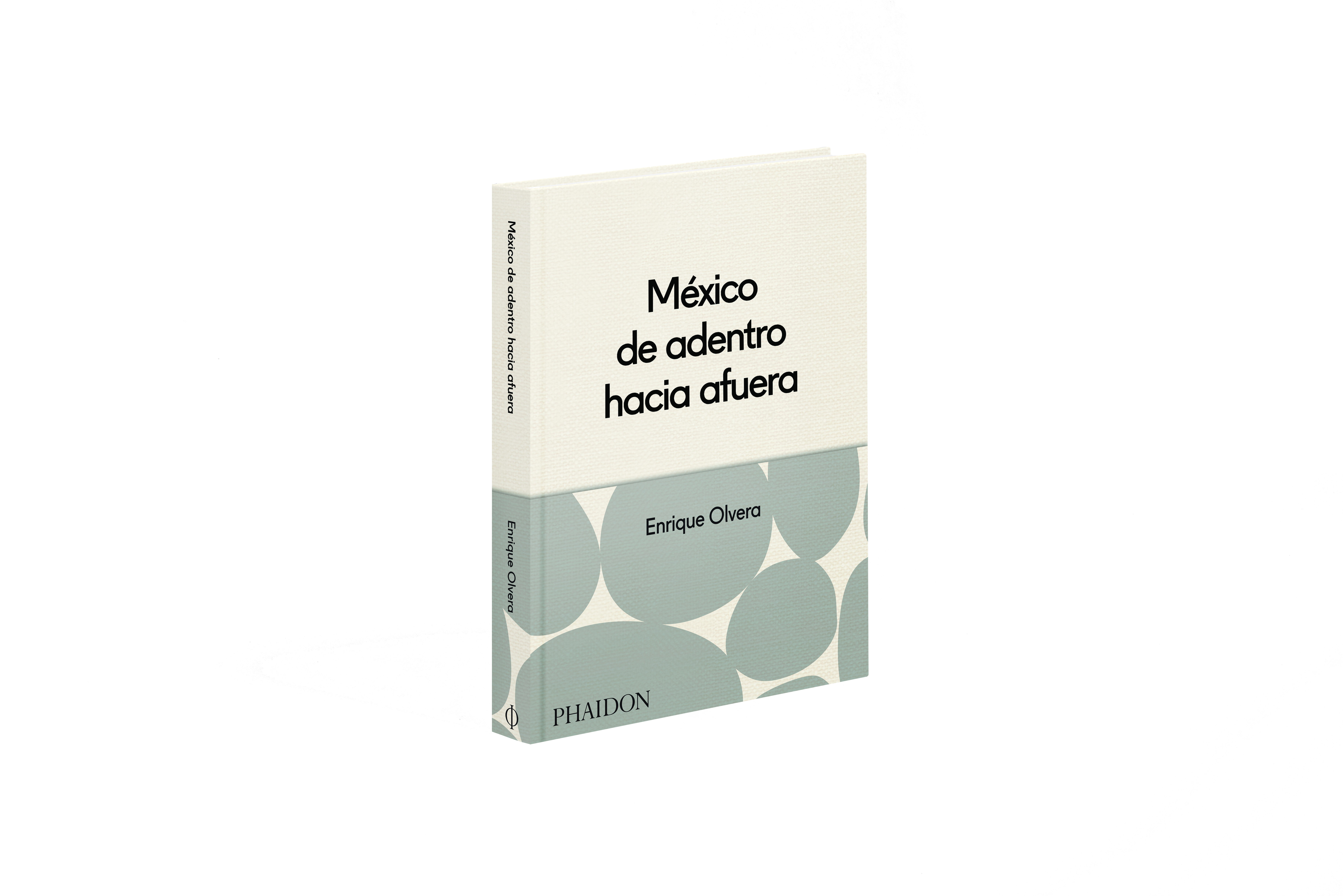 «México de dentro hacia afuera»,de Enrique Olvera (Phaidon, 2015)