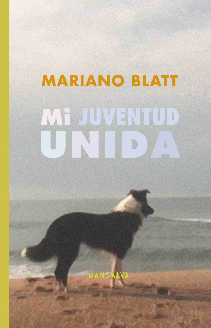 «Mi juventud unida», Mariano Blatt (Mansalva, 2015)