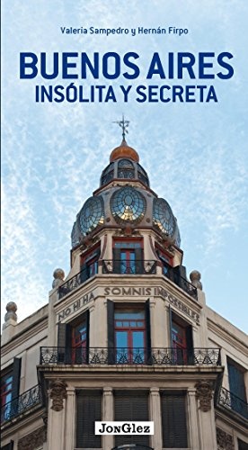 BUENOS AIRES INSÓLITA Y SECRETA