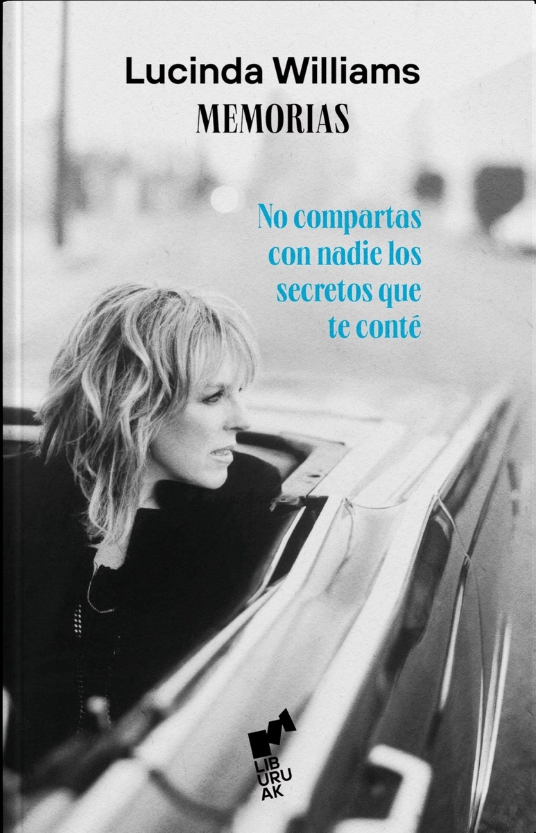LUCINDA WILLIAMS. NO COMPARTAS CON NADIE LOS SECRETOS QUE TE CONTÉ