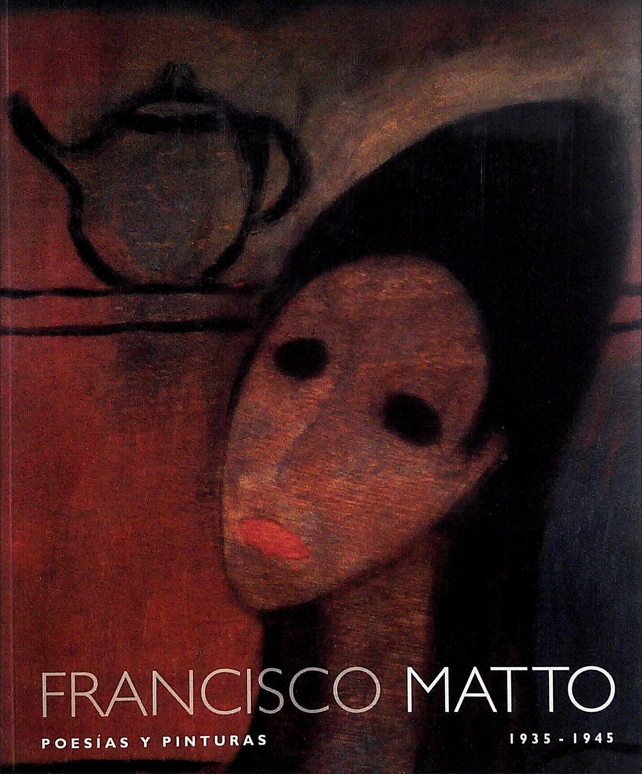 FRANCISCO MATTO. POESIAS Y PINTURAS 1935-1945