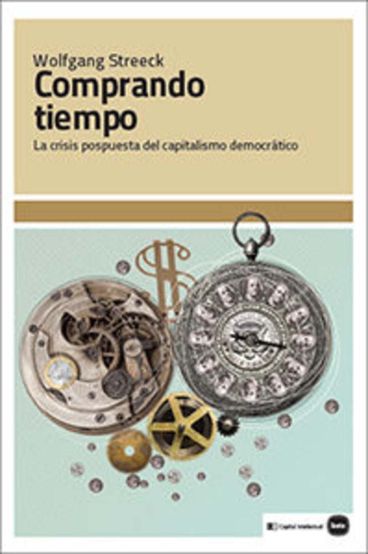 COMPRANDO TIEMPO: LA CRISIS POSTPUESTA DEL CAPITALISMO DEMOCRÁTICO
