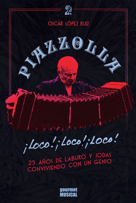 PIAZZOLLA ¡LOCO! ¡LOCO! ¡LOCO!