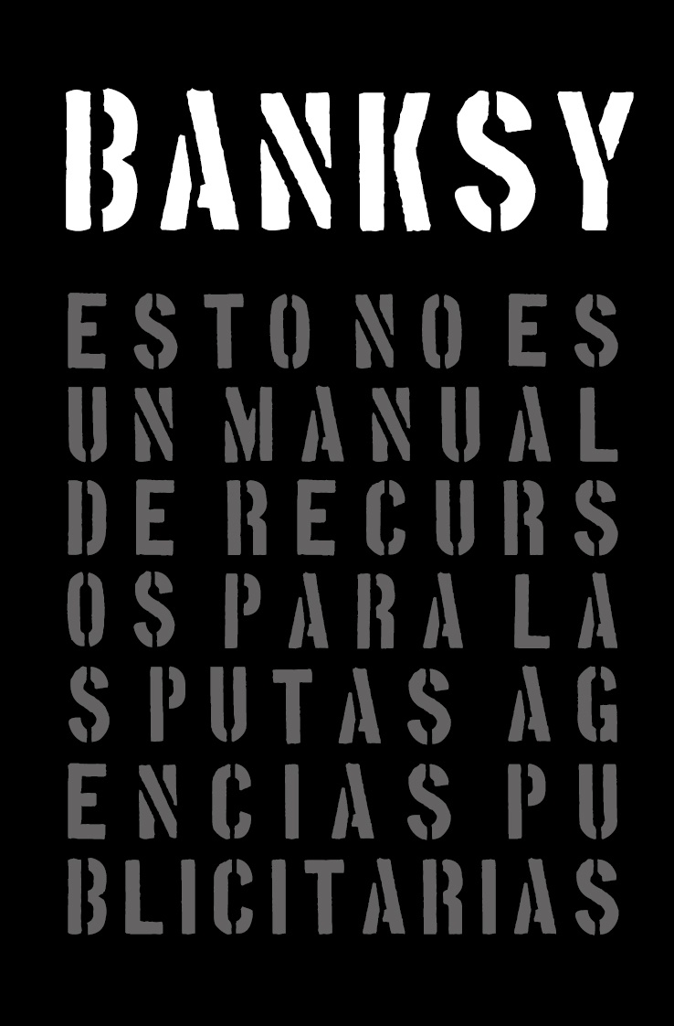 BANKSY. ESTO NO ES UN MANUAL DE RECURSOS PARA LAS PUTAS AGENCIAS PUBLICITARIAS