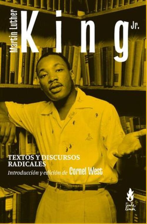 MARTIN LUTHER KING JR. TEXTOS Y DISCURSOS RADICALES
