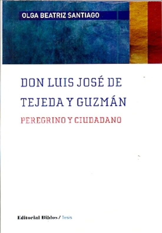 DON LUIS JOSÉ DE TEJEDA Y GUZMÁN. PEREGRINO Y CIUDADANO