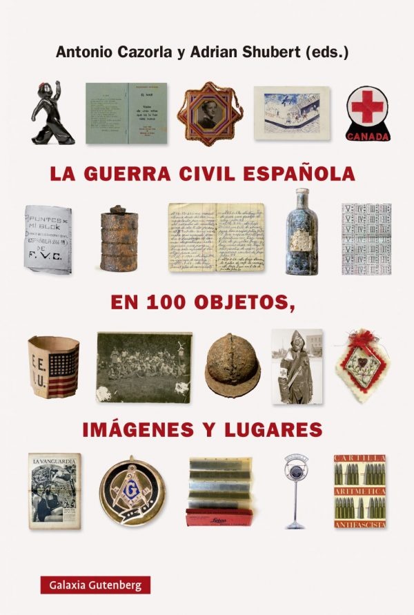 LA GUERRA CIVIL ESPAÑOLA EN CIEN OBJETOS, IMÁGENES Y LUGARES
