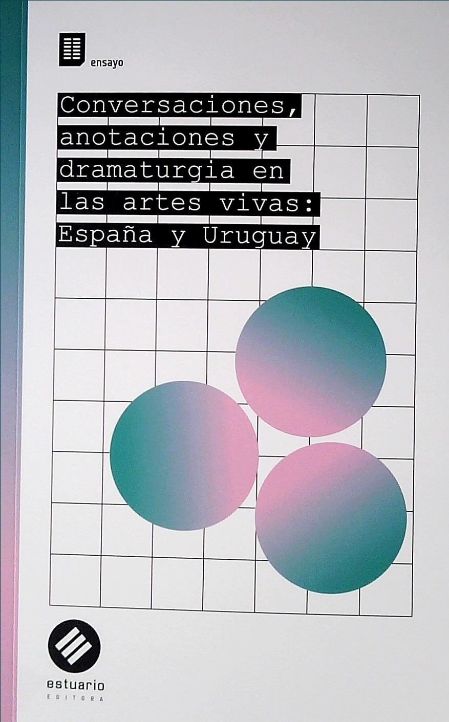 CONVERSACIONES, ANOTACIONES Y DRAMATURGIA EN LAS ARTES VIVAS: ESPAÑA Y URUGUAY