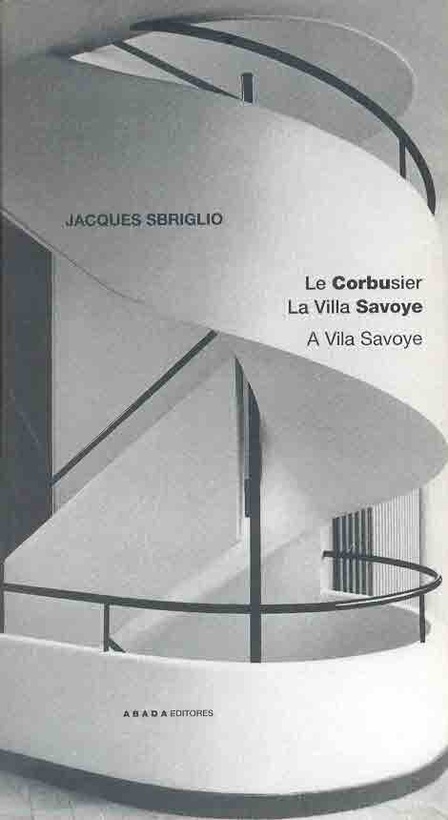 LE CORBUSIER. LA VILLA SAVOYE. A VILA SAVOYE
