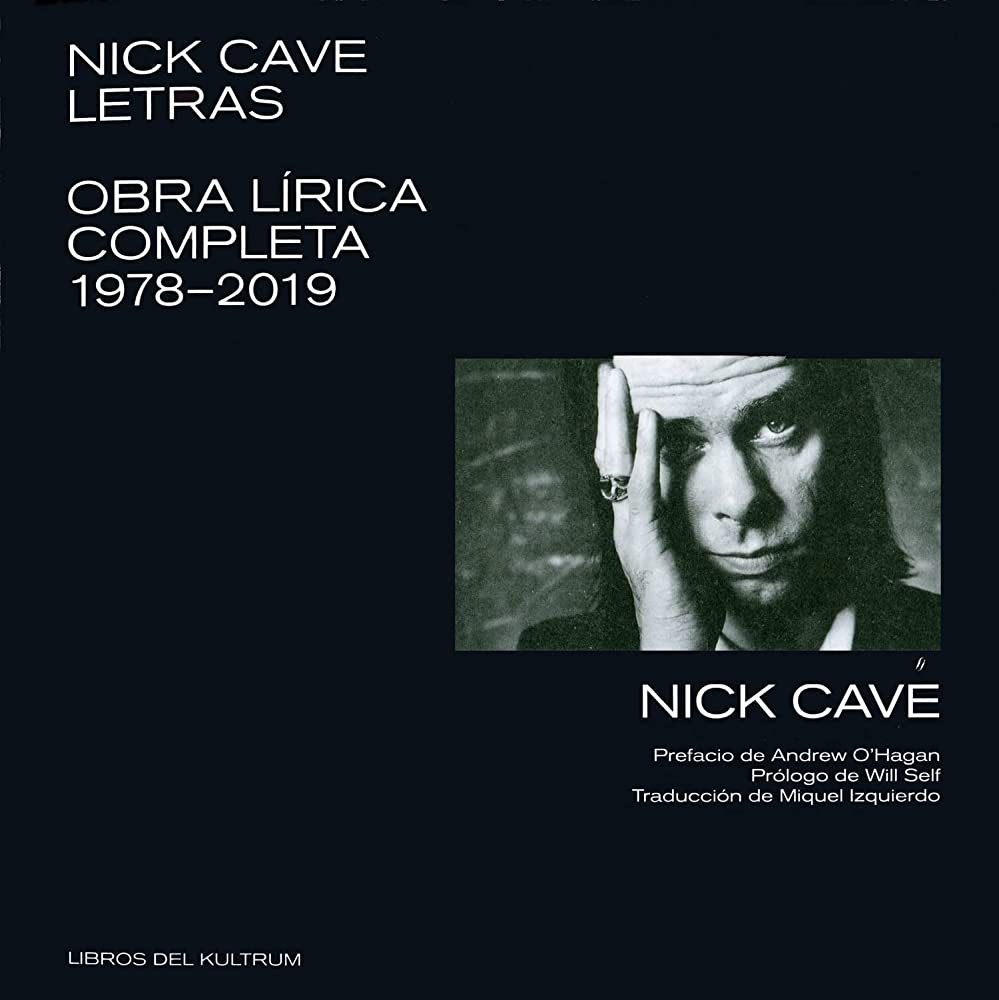 NICK CAVE. LETRAS: OBRA LÍRICA COMPLETA 1978-2019