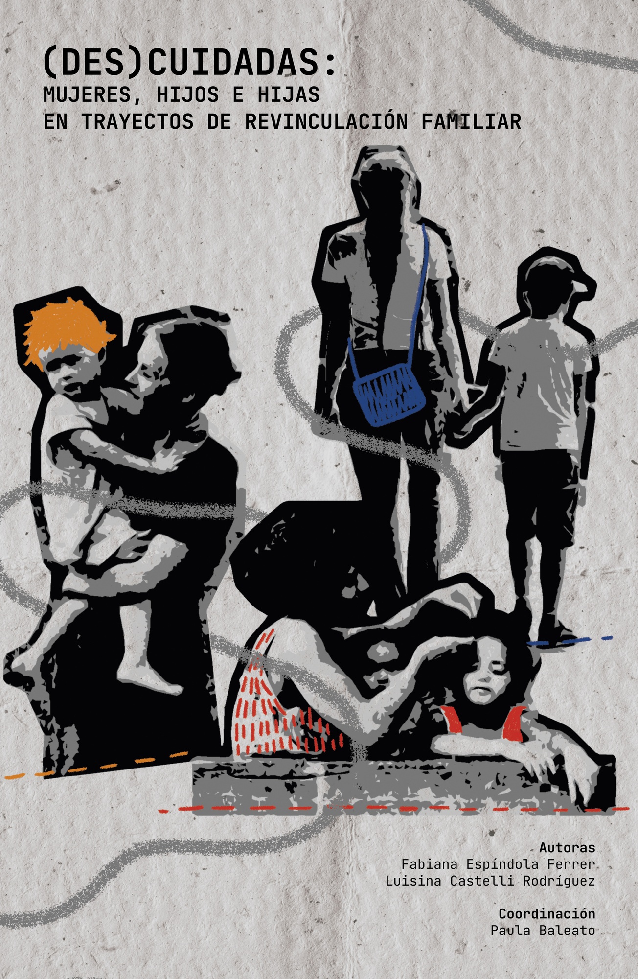 (DES)CUIDADAS: MUJERES, HIJOS E HIJAS EN TRAYECTOS DE REVINCULACIÓN FAMILIAR