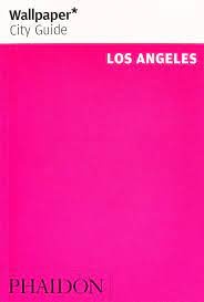 WALLPAPER CITY GUIDE. LOS ANGELES