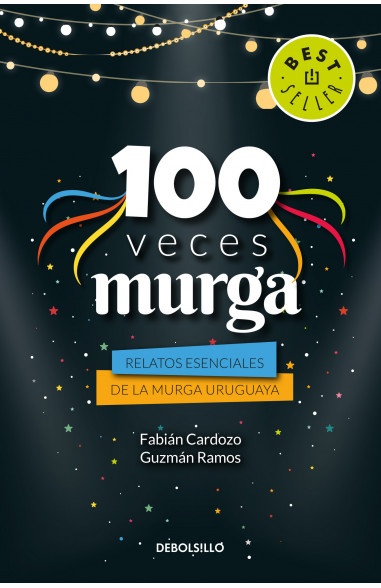 100 VECES MURGA. RELATOS ESENCIALES DE LA MURGA URUGUAYA