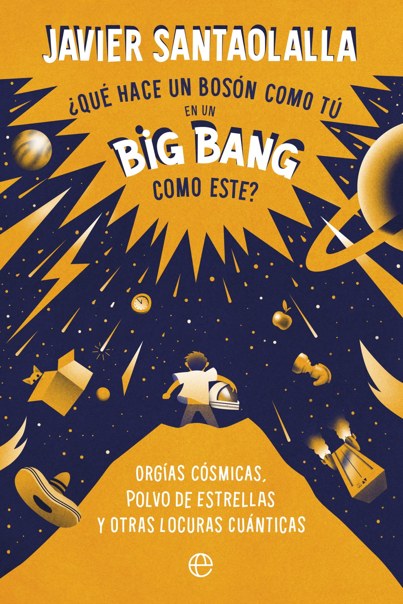 ¡QUÉ HACE UN BOSÓN COMO TÚ EN UN BIG BANG COMO ESTE?