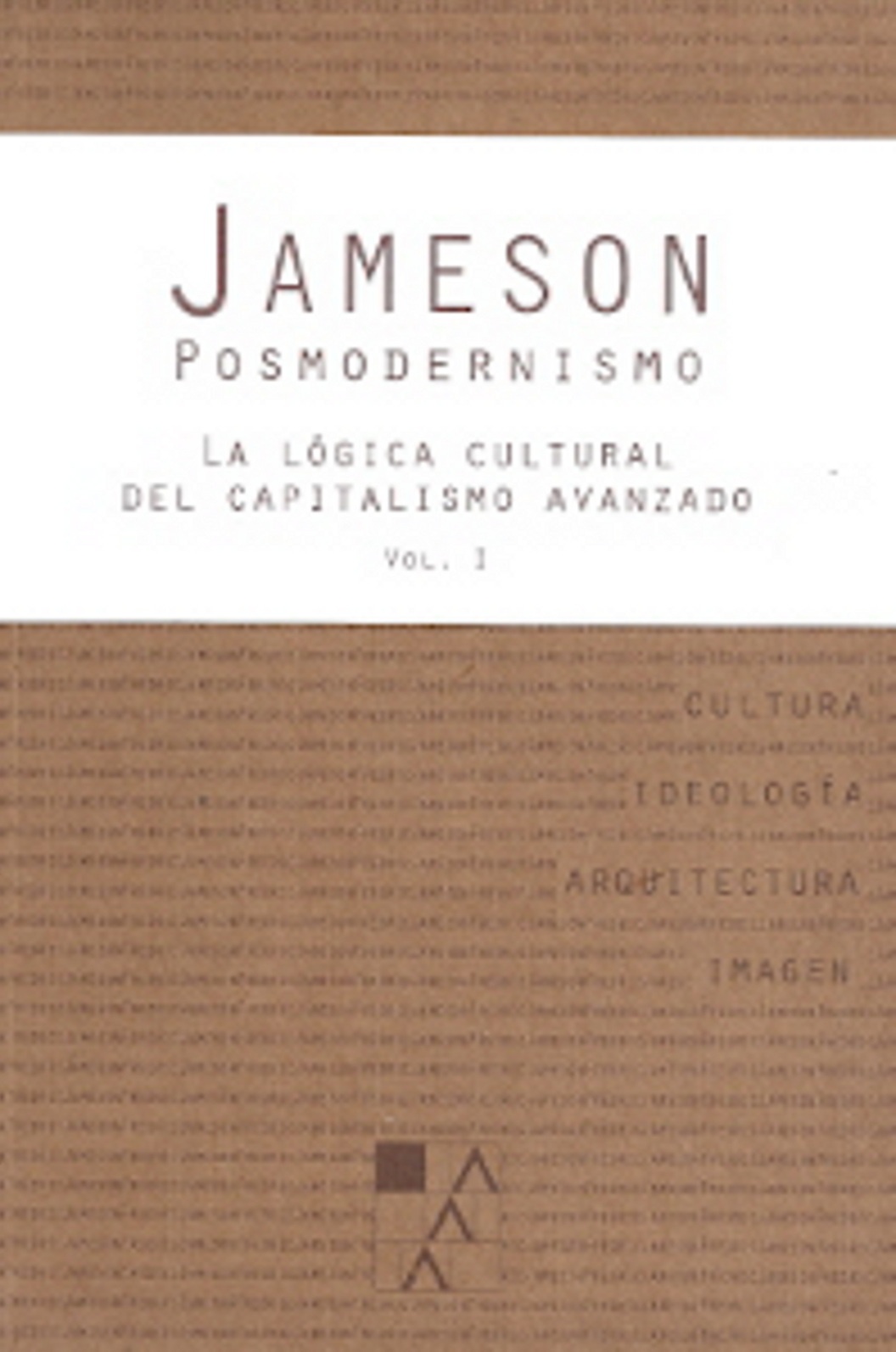 POSMODERNISMO VOL. 1. LA LOGICA CULTURAL DEL CAPITALISMO AVANZADO