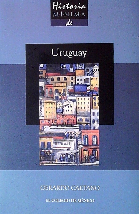HISTORIA MÍNIMA DE URUGUAY