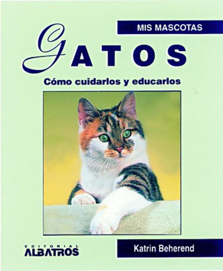 GATOS - COMO CUIDARLOS Y EDUCARLOS