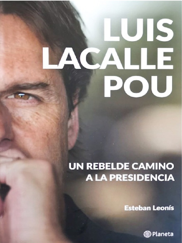 LUIS LACALLE POU. UN REBELDE CAMINO A LA PRESIDENCIA